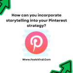 How can you incorporate storytelling into your Pinterest strategy?