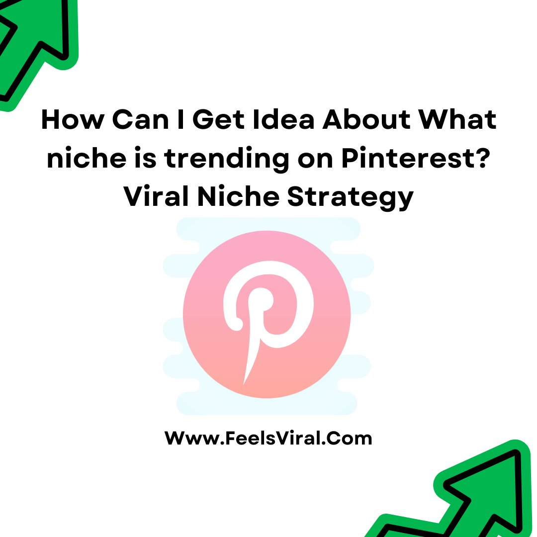 How Can I Get Idea About What niche is trending on Pinterest? Viral Niche Strategy