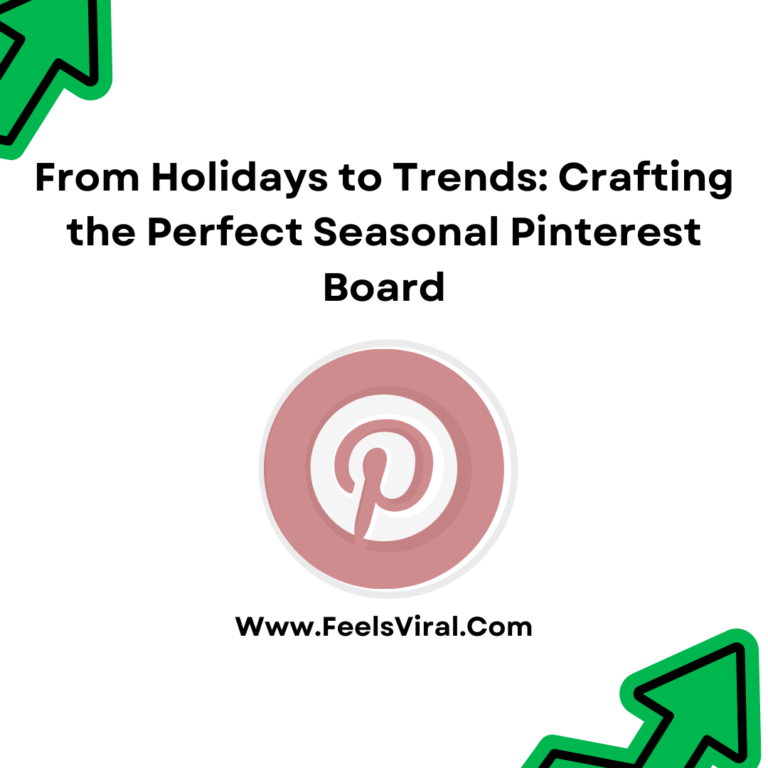 From Holidays to Trends: Crafting the Perfect Seasonal Pinterest Board