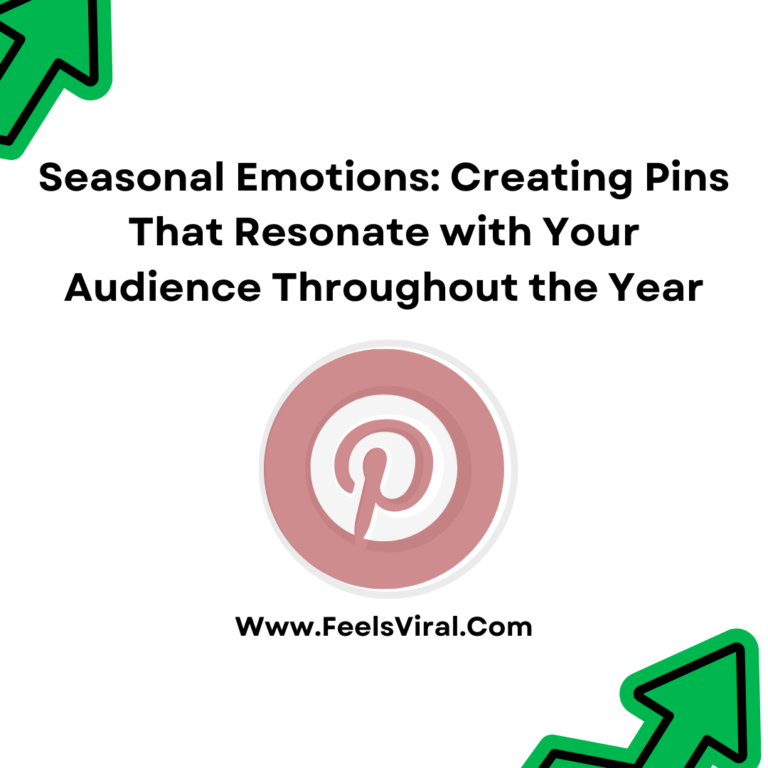 Seasonal Emotions: Creating Pins That Resonate with Your Audience Throughout the Year